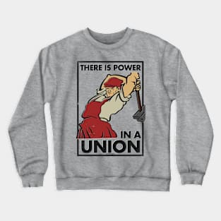 There is Power in a Union Crewneck Sweatshirt